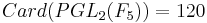 Card(PGL_{2}(F_{5}))=120