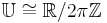 {\mathbb  U}\cong {\mathbb  R}/2\pi {\mathbb  Z}