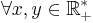 \forall x,y\in {\mathbb  {R}}_{+}^{*}