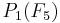 P_{1}(F_{5})